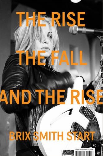 39290_the_rise_the_fall_the_rise_by_brix_smith_start.jpg